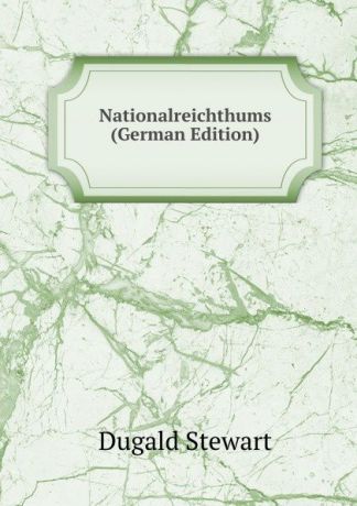 Stewart Dugald Nationalreichthums (German Edition)