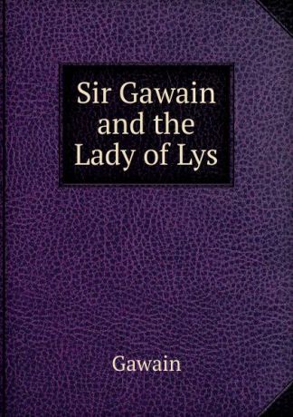 Gawain Sir Gawain and the Lady of Lys