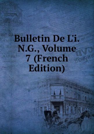 Bulletin De L.i.N.G., Volume 7 (French Edition)