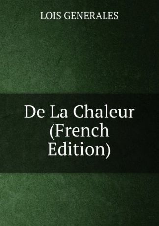LOIS GENERALES De La Chaleur (French Edition)