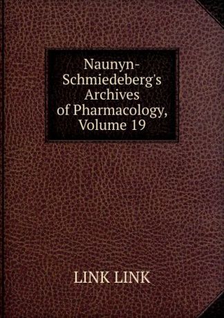 LINK LINK Naunyn-Schmiedeberg.s Archives of Pharmacology, Volume 19