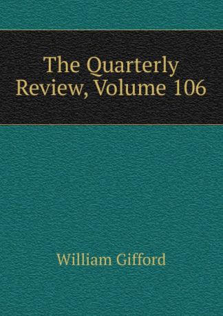 William Gifford The Quarterly Review, Volume 106