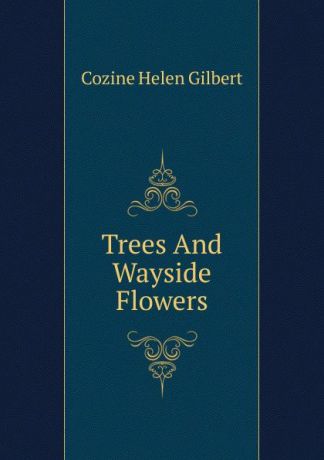 Cozine Helen Gilbert Trees And Wayside Flowers