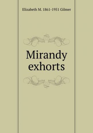 Elizabeth M. 1861-1951 Gilmer Mirandy exhorts
