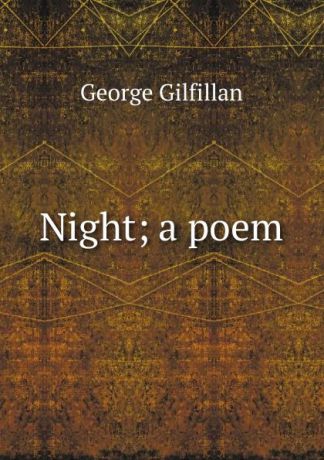 Gilfillan George Night; a poem