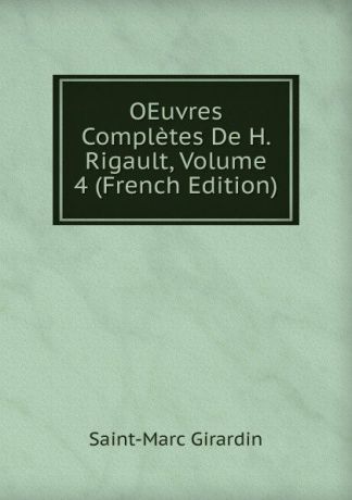 Saint-Marc Girardin OEuvres Completes De H. Rigault, Volume 4 (French Edition)