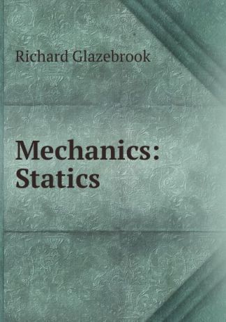 Glazebrook Richard Mechanics: Statics