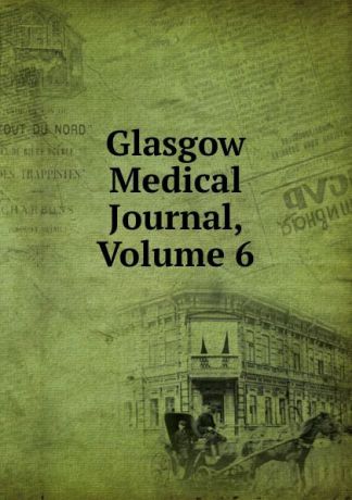 Glasgow Medical Journal, Volume 6