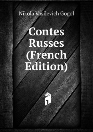 Nikola Vasilevich Gogol Contes Russes (French Edition)