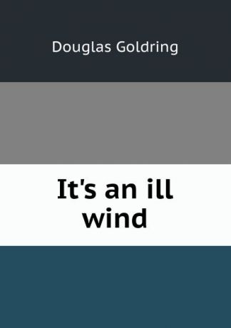 Douglas Goldring It.s an ill wind