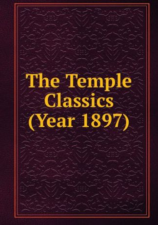 The Temple Classics (Year 1897)