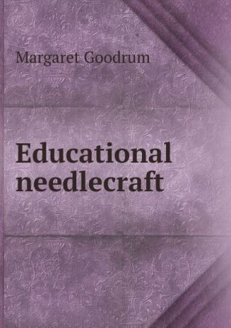 Margaret Goodrum Educational needlecraft