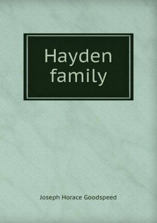 Joseph Horace Goodspeed Hayden family