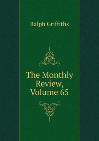 Ralph Griffiths The Monthly Review, Volume 65