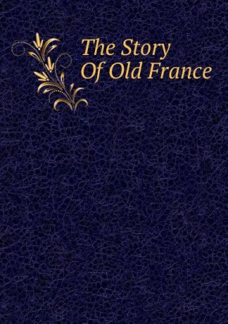 The Story Of Old France