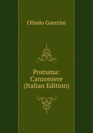 Olindo Guerrini Postuma: Canzoniere (Italian Edition)