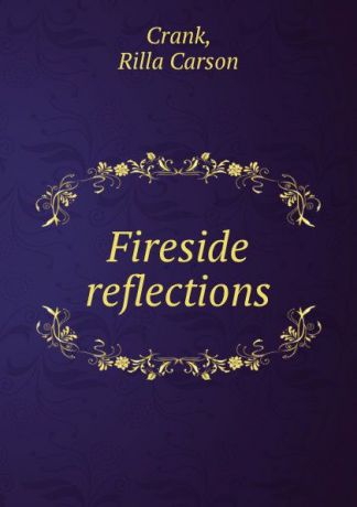 Rilla Carson Crank Fireside reflections