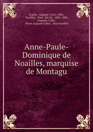 Auguste Callet Anne-Paule-Dominique de Noailles, marquise de Montagu