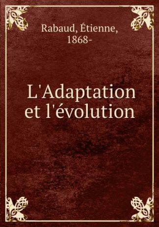 Étienne Rabaud L.Adaptation et l.evolution