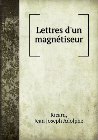 Jean Joseph Adolphe Ricard Lettres d.un magnetiseur