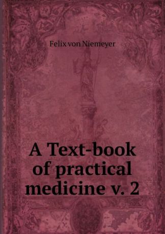 Felix von Niemeyer A Text-book of practical medicine v. 2