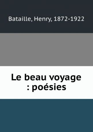 Henry Bataille Le beau voyage : poesies