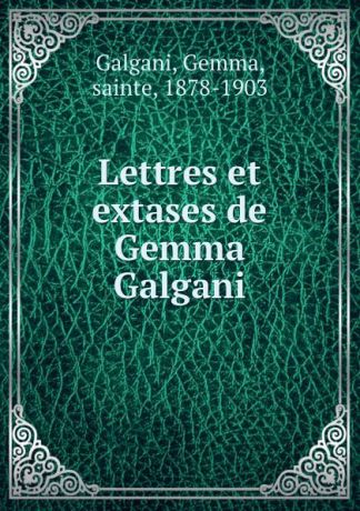 Gemma Galgani Lettres et extases de Gemma Galgani