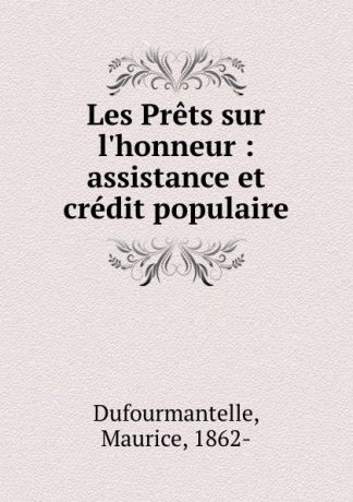 Maurice Dufourmantelle Les Prets sur l.honneur : assistance et credit populaire