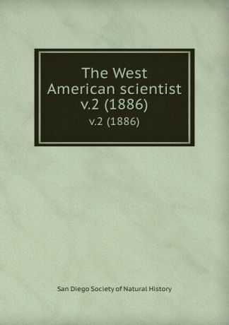 The West American scientist. v.2 (1886)