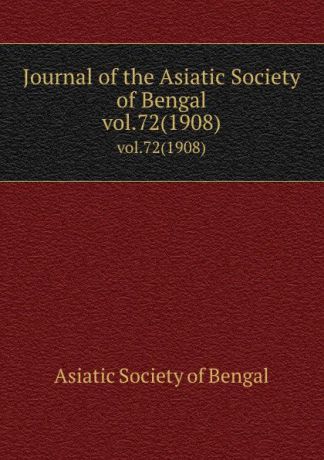 Journal of the Asiatic Society of Bengal. vol.72(1908)