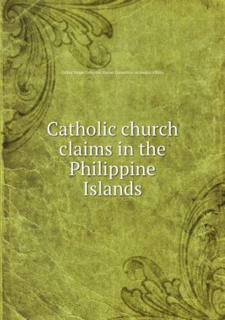 Catholic church claims in the Philippine Islands