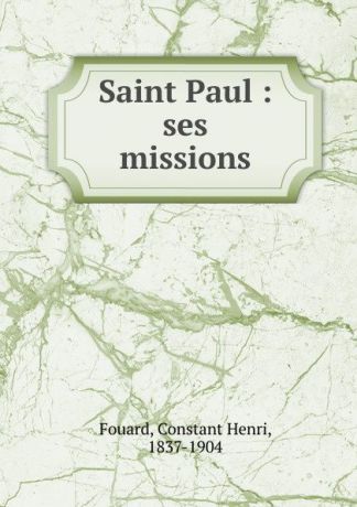 Constant Henri Fouard Saint Paul : ses missions