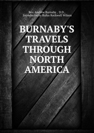 Andrew Burnaby BURNABY.S TRAVELS THROUGH NORTH AMERICA