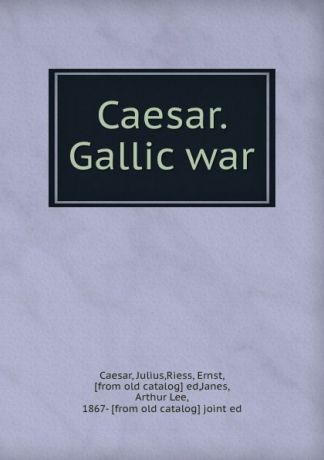 Julius Caesar Caesar. Gallic war