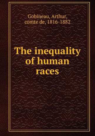 Arthur Gobineau The inequality of human races
