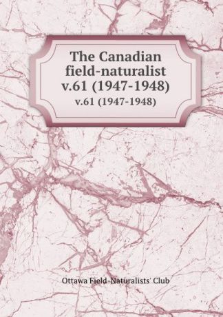 The Canadian field-naturalist. v.61 (1947-1948)