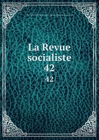 La Revue socialiste. 42