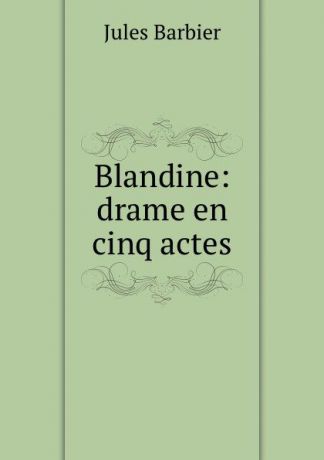 Jules Barbier Blandine: drame en cinq actes