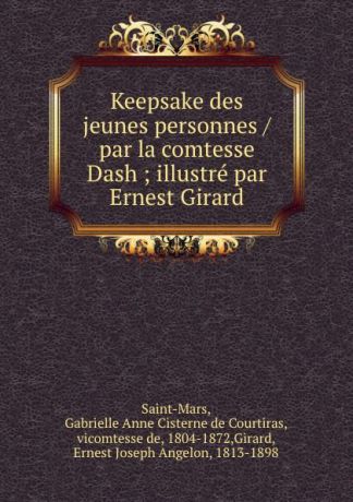 Gabrielle Anne Cisterne de Courtiras Saint-Mars Keepsake des jeunes personnes /par la comtesse Dash ; illustre par Ernest Girard