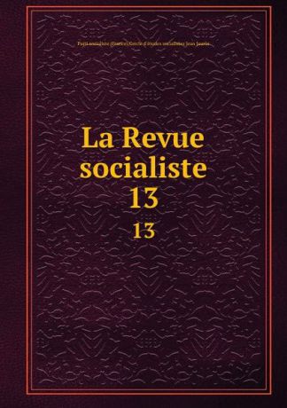 La Revue socialiste. 13