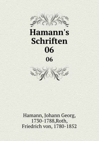 Johann Georg Hamann Hamann.s Schriften. 06