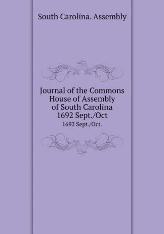 Journal of the Commons House of Assembly of South Carolina. 1692 Sept./Oct.