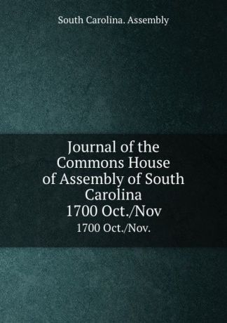 Journal of the Commons House of Assembly of South Carolina. 1700 Oct./Nov.
