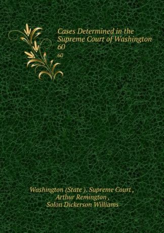 State Supreme Court Cases Determined in the Supreme Court of Washington. 60