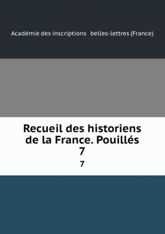 Recueil des historiens de la France. Pouilles. 7