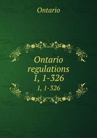 Ontario Ontario regulations. 1, 1-326