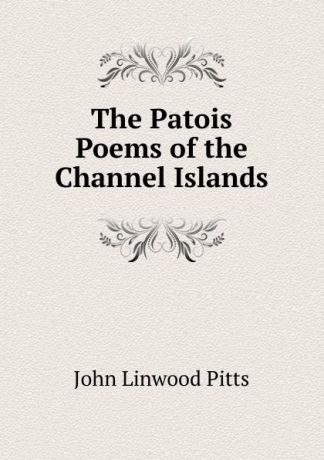 John Linwood Pitts The Patois Poems of the Channel Islands