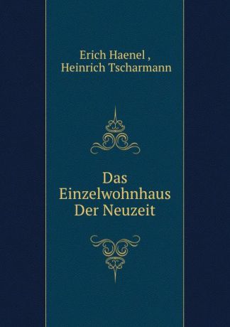 Erich Haenel Das Einzelwohnhaus Der Neuzeit