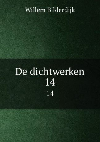 Willem Bilderdijk De dichtwerken. 14