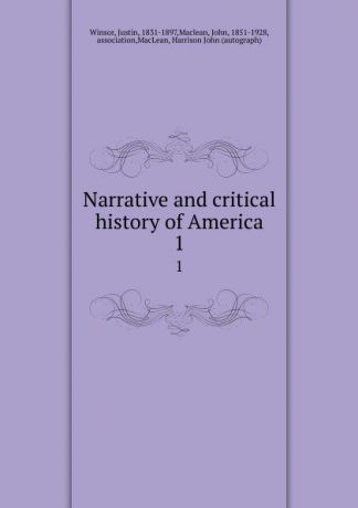 Justin Winsor Narrative and critical history of America. 1